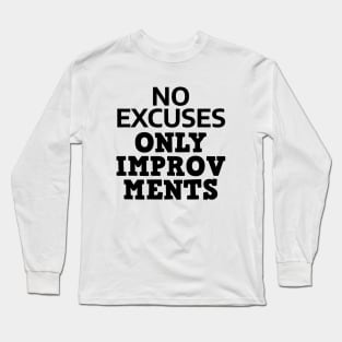 No Excuses Only Improvements Long Sleeve T-Shirt